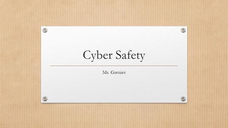 Cyber Safety Ms. Grenier.