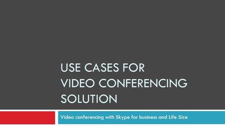 Use cases for video conferencing solution