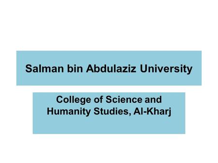 Salman bin Abdulaziz University College of Science and Humanity Studies, Al-Kharj.