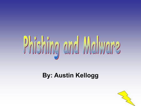 By: Austin Kellogg. What’s the difference Phishing Scam where frauds send pop-up messages to lure personal information.