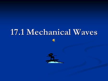 17.1 Mechanical Waves.