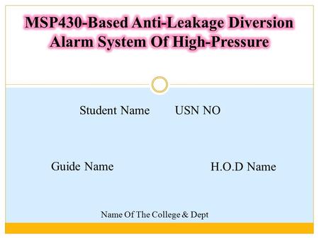Student Name USN NO Guide Name H.O.D Name Name Of The College & Dept.
