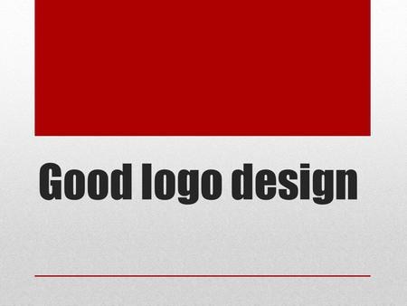 Good logo design. Memorability Unique and well designed logos will stay in the minds of your audience. Memorability means that when a viewer spots the.