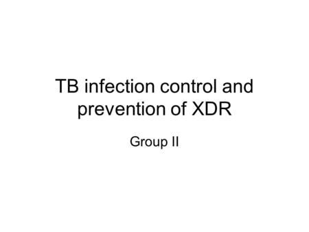 TB infection control and prevention of XDR Group II.