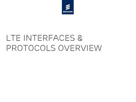 Slide title 48 pt Slide subtitle 30 pt LTE Interfaces & Protocols Overview.