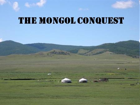 The Mongol Conquest.