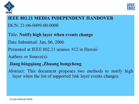 21-06-0499-00-0000 IEEE 802.21 MEDIA INDEPENDENT HANDOVER DCN: 21-06-0499-00-0000 Title: Notify high layer when events change Date Submitted: Jan, 06,