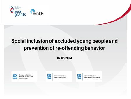 Social inclusion of excluded young people and prevention of re-offending behavior 07.08.2014.