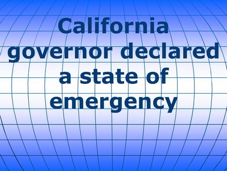 California governor declared a state of emergency.