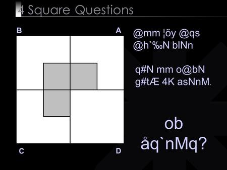 4 Square Questions B A D ¦õy blNn q#N mm g#tÆ 4K asNnM. ob åq`nMq?