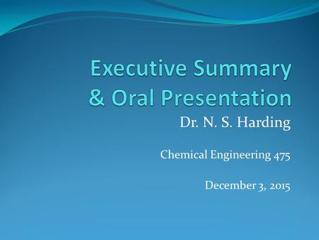 Dr. N. S. Harding Chemical Engineering 475 December 3, 2015.