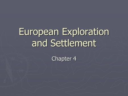 European Exploration and Settlement Chapter 4. Lesson 1 – Europeans Arrive.