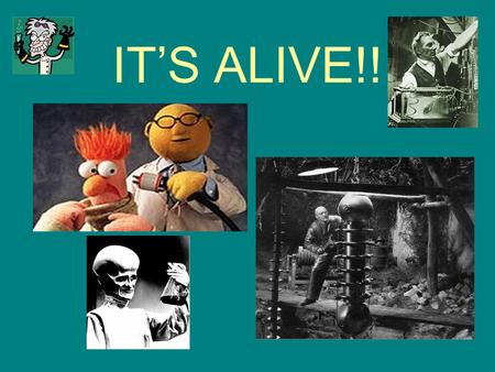 IT’S ALIVE!!. or is it??? Are viruses alive ? –How can you tell if something is alive? –What would your evidence be or look like?