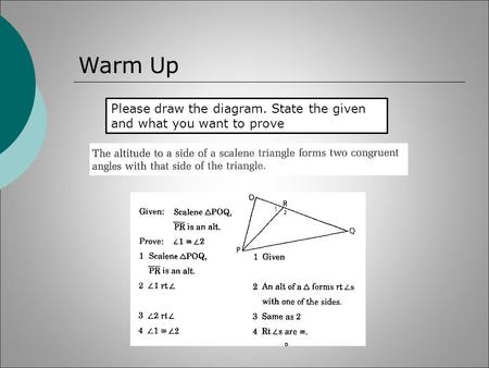 Warm Up Please draw the diagram. State the given and what you want to prove.