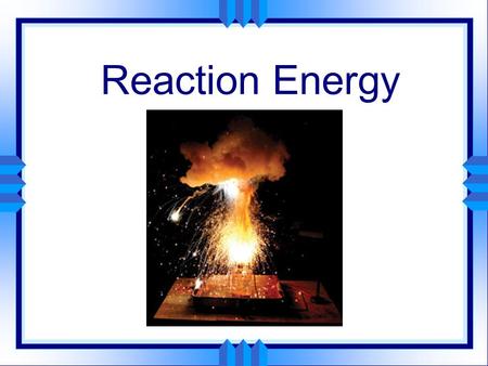 Reaction Energy.