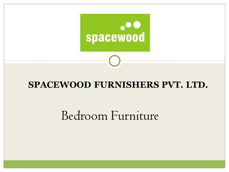SPACEWOOD FURNISHERS PVT. LTD. Bedroom Furniture.