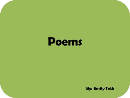Poems By: Emily Toth.
