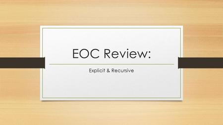 EOC Review: Explicit & Recursive.