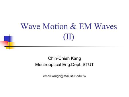 Wave Motion & EM Waves (II)