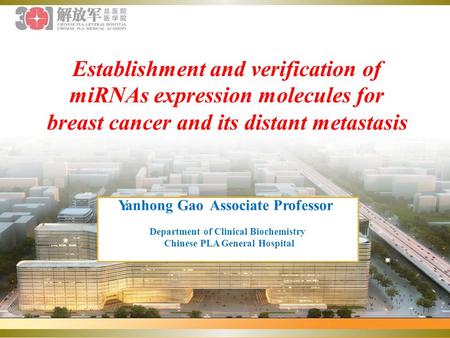 Establishment and verification of miRNAs expression molecules for breast cancer and its distant metastasis Yanhong Gao Associate Professor Department of.