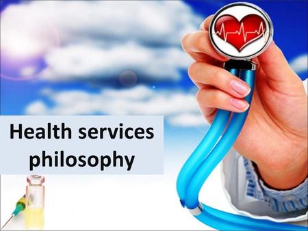 Health services philosophy