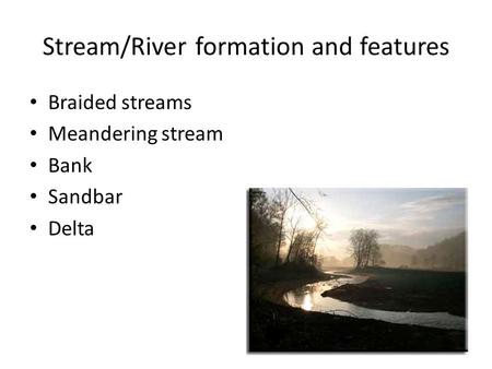 Stream/River formation and features