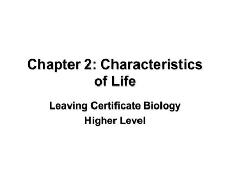 Chapter 2: Characteristics of Life Leaving Certificate Biology Higher Level.