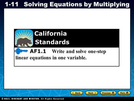 Holt CA Course 1 1-11Solving Equations by Multiplying AF1.1 Write and solve one-step linear equations in one variable. California Standards.