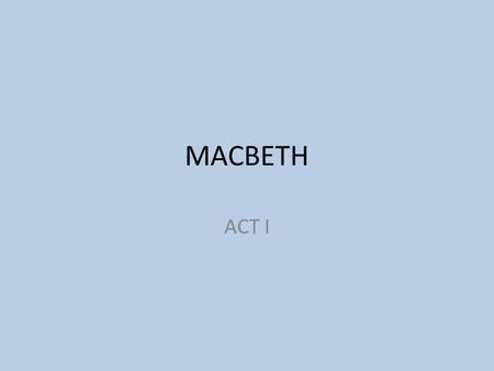 MACBETH ACT I.