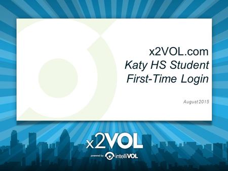X2VOL.com Katy HS Student First-Time Login August 2015.