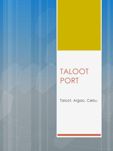 TALOOT PORT Taloot, Argao, Cebu.