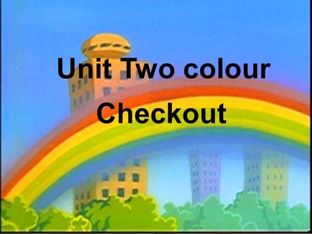 Unit Two colour Checkout. Complete the following sentences with the correct form of thegiven words 1. The sun is shining through the rain and Millie.