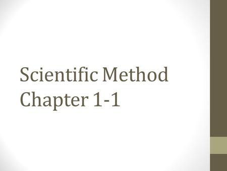Scientific Method Chapter 1-1. What is Science?  Science – organized way of gathering and analyzing evidence about the natural world  Described as a.