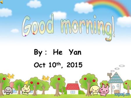 By ： He Yan Oct 10 th, 2015. Where’s my schoolbag? （ Section A 1a~2c)