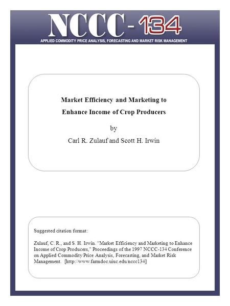 Market Efficiency and Marketing to Enhance Income of Crop Producers by Carl R. Zulauf and Scott H. Irwin Suggested citation format: Zulauf, C. R., and.