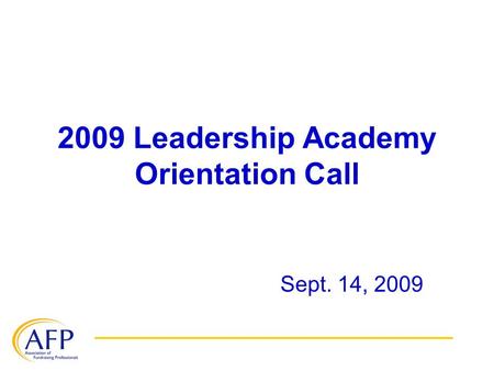 2009 Leadership Academy Orientation Call Sept. 14, 2009.