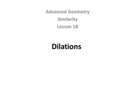 Advanced Geometry Similarity Lesson 1B