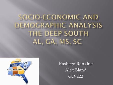 Rasheed Rankine Alex Bland GO-222.  Measure of State High Tech Economy (2002 Score)  Georgia ranks 22  Alabama ranks 47  Mississippi ranks.