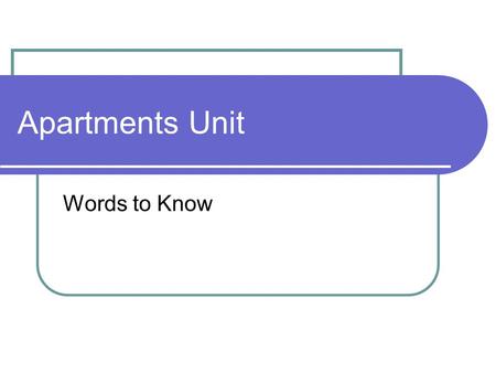 Apartments Unit Words to Know. Terminology Tenant – a person who rents an accommodation Tenancy – legal right to occupy a rental Landlord – The person.