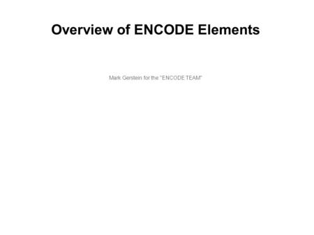 Overview of ENCODE Elements
