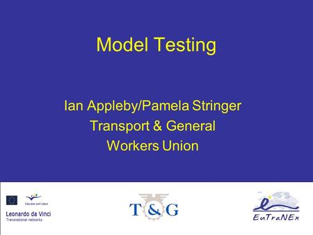 Model Testing Ian Appleby/Pamela Stringer Transport & General Workers Union.