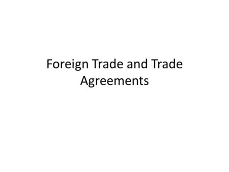 Foreign Trade and Trade Agreements. Trade is an important part of Canada’s economy and our number 1 trade partner is the USA; they buy about 90% of the.