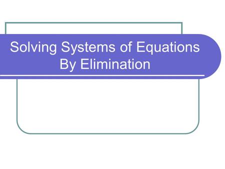 Solving Systems of Equations By Elimination. Warm – up!! *As you walk in, please pick up your calculator!!* Use substitution to solve the following systems.