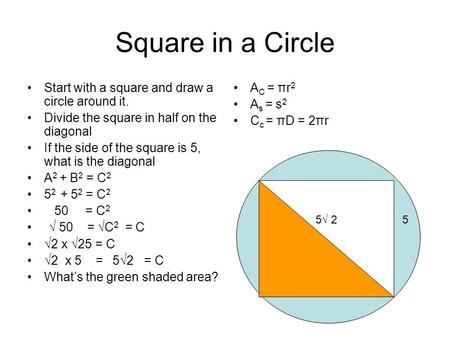 Square in a Circle Start with a square and draw a circle around it.