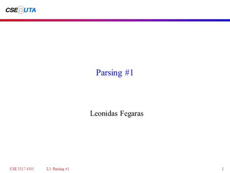 CSE 5317/4305 L3: Parsing #11 Parsing #1 Leonidas Fegaras.