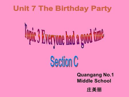 Quangang No.1 Middle School 庄美丽. Can you remember what they did at Kangkang’s birthday party? Jane sang an English song. Maria played the piano. Sally.