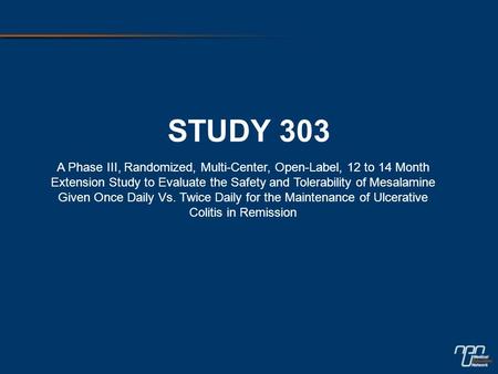 STUDY 303 A Phase III, Randomized, Multi-Center, Open-Label, 12 to 14 Month Extension Study to Evaluate the Safety and Tolerability of Mesalamine Given.