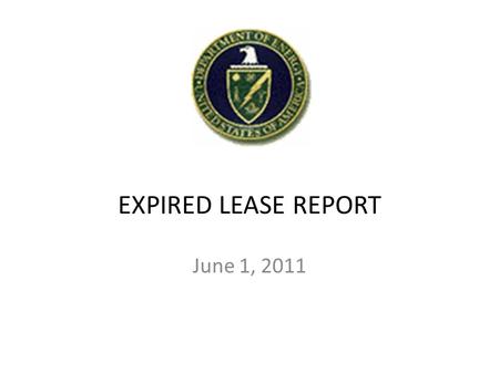 EXPIRED LEASE REPORT June 1, 2011. EXPIRED LEASE REPORT As of June 1, 2011, FIMS reports  44 expired leases  17 trailer leases  2 land leases  25.