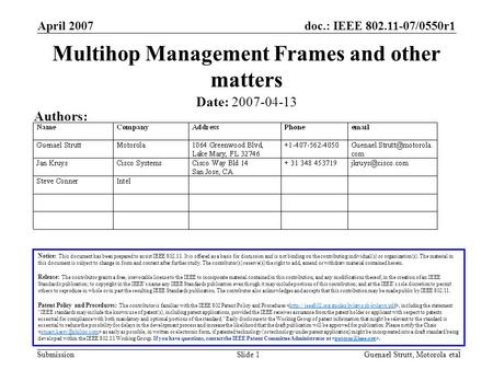 Doc.: IEEE 802.11-07/0550r1 Submission April 2007 Guenael Strutt, Motorola etalSlide 1 Multihop Management Frames and other matters Notice: This document.