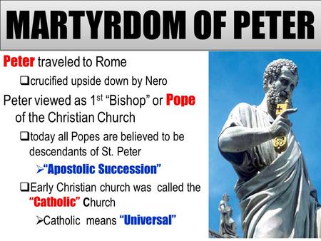 MARTYRDOM OF PETER Peter traveled to Rome